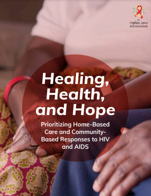 Cover image of Healing, Health, and Hope: Prioritizing Home-Based Care and Community-Based Responses to HIV and AIDS